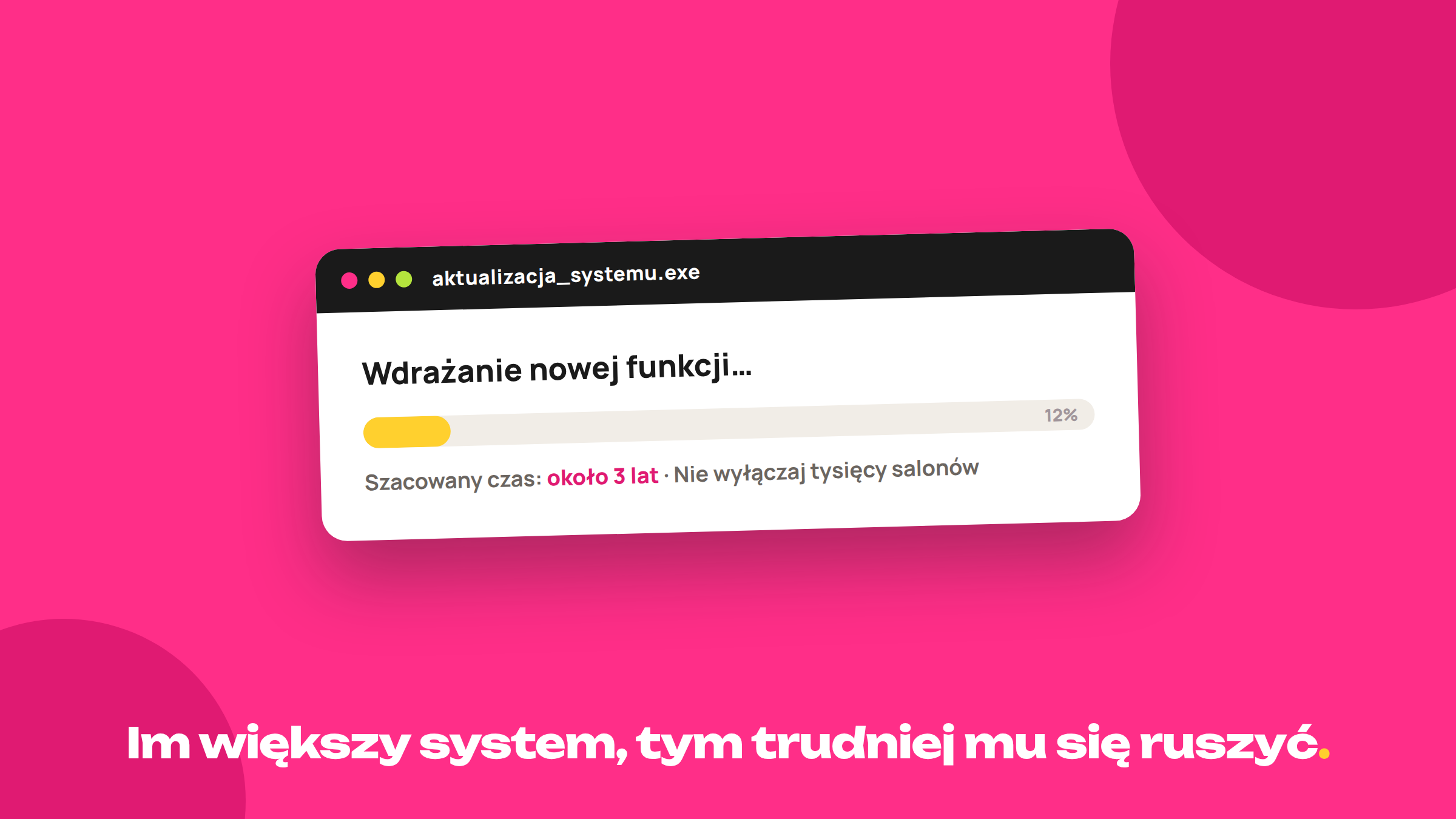 Im większy system, tym trudniej mu się ruszyć